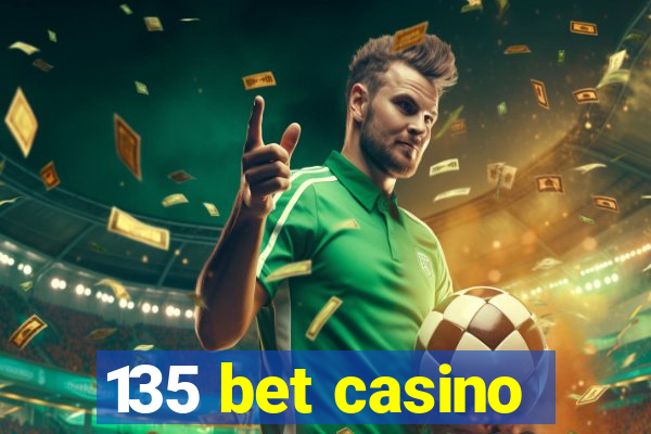 135 bet casino